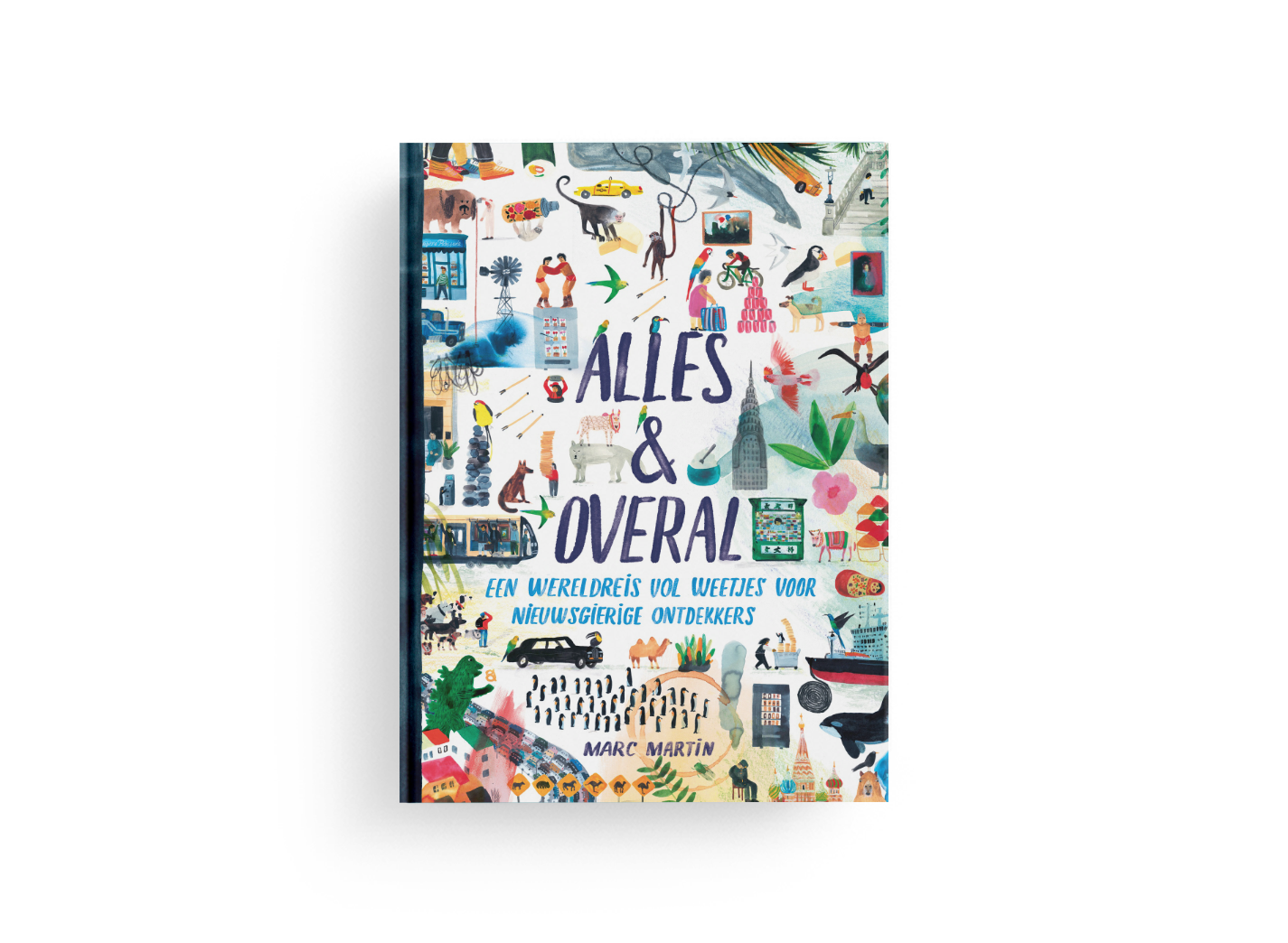 Alles en overal: Een wereldreis vol weetjes voor nieuwsgierige ontdekkers